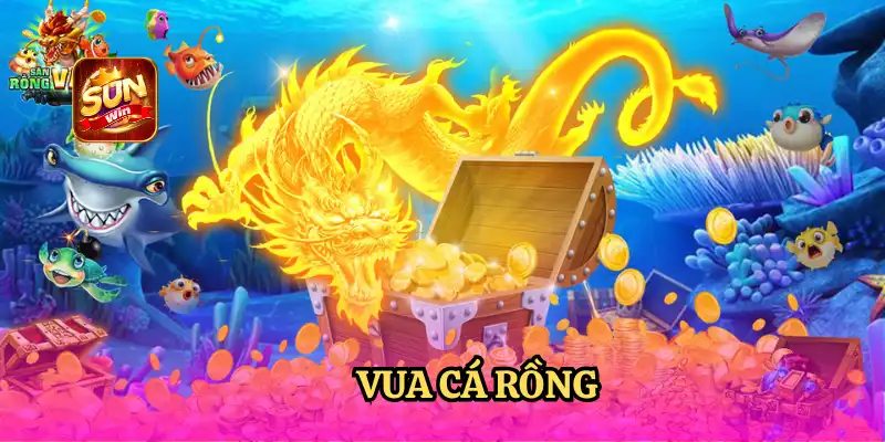 VUA CÁ RỒNG - GAME BẮN CÁ NỔ LỚN