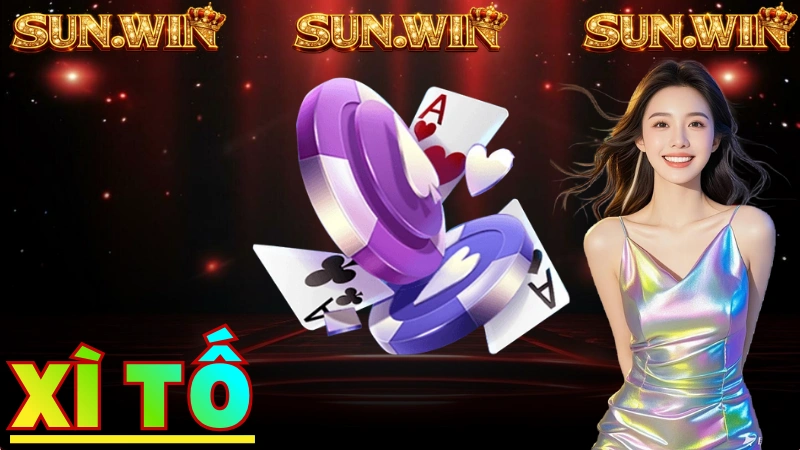 Xì tố: Luật chơi và chiến thuật đỉnh cao Sunwin